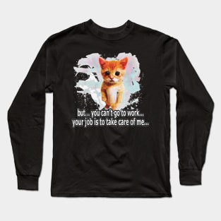 Can't Go O Work  ,   , Cat, Kitten , Pet, Long Sleeve T-Shirt